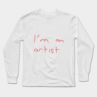 I'm an artist Long Sleeve T-Shirt